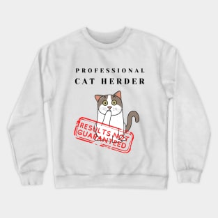 Professional Cat Herder Results Not Guaranteed Funny Crewneck Sweatshirt